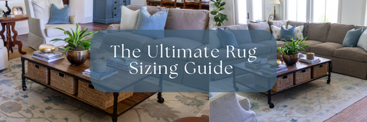The Ultimate Rug Sizing Guide: How to Choose the Perfect Rug Size for Every Room