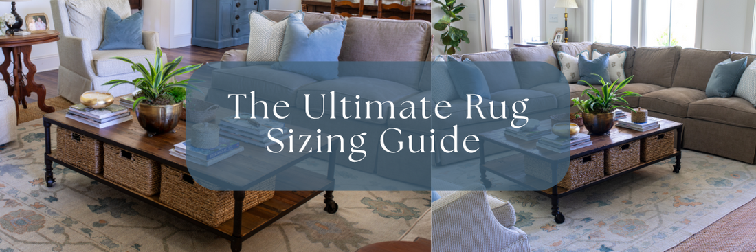 The Ultimate Rug Sizing Guide: How to Choose the Perfect Rug Size for Every Room